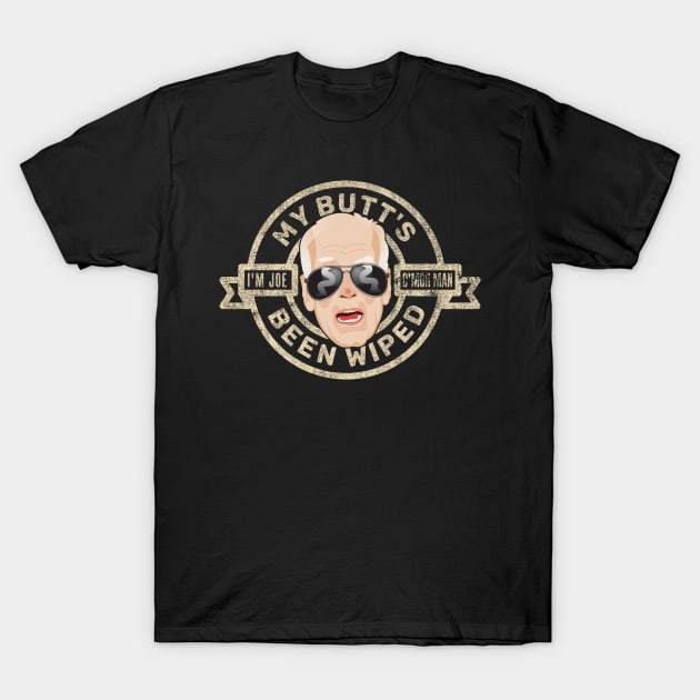 Joe Biden-My Butt's Been Wiped (Lightly) T-Shirt by DanielLiamGill